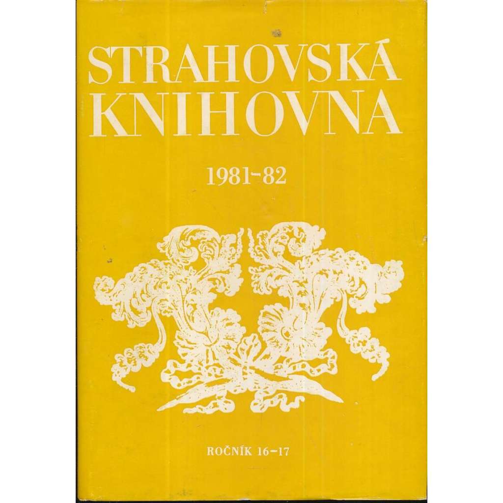 Strahovská knihovna, r. 16-17 (1981-1982) [Sborník Památníku národního písemnictví; Obsahuje studie o: hrabě Špork, české středověké legendy, Goethe, Hilarius Litoměřický; starší česká literatura]