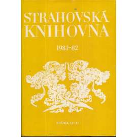 Strahovská knihovna, r. 16-17 (1981-1982) [Sborník Památníku národního písemnictví; Obsahuje studie o: hrabě Špork, české středověké legendy, Goethe, Hilarius Litoměřický; starší česká literatura]