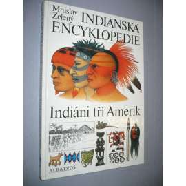 Indiánská encyklopedie. Indiáni tří Amerik