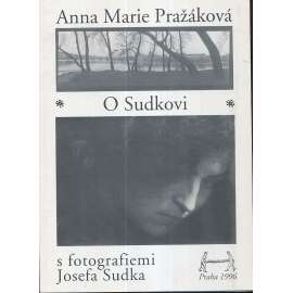 O Sudkovi s fotografiemi Josefa Sudka (Josef Sudek - fotografie)