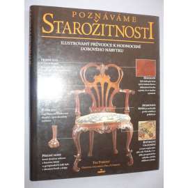 Poznáváme starožitnosti [starožitný nábytek - Ilustrovaný průvodce starožitného nábytku]