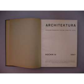 Architektura, ročník III., 1941 (Spojené časopisy Stavba, Stavitel, Styl), časopis