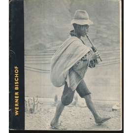 Werner Bischof 1916-1954 Werner Bischof 1916-1954