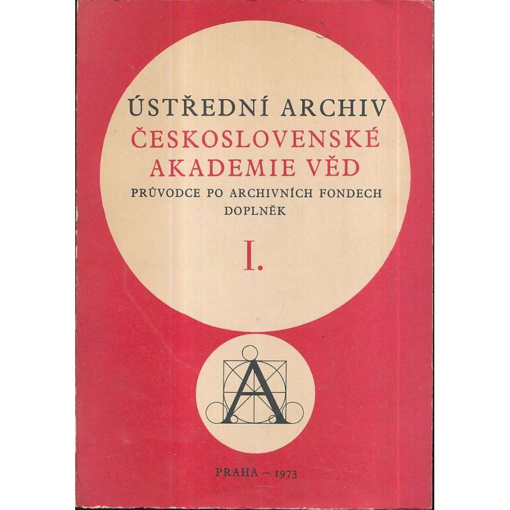 Ústřední archiv Československé akademie věd, I. Průvodce po archivních fondech a doplněk