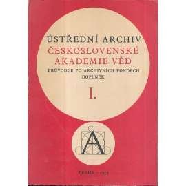 Ústřední archiv Československé akademie věd, I. Průvodce po archivních fondech a doplněk