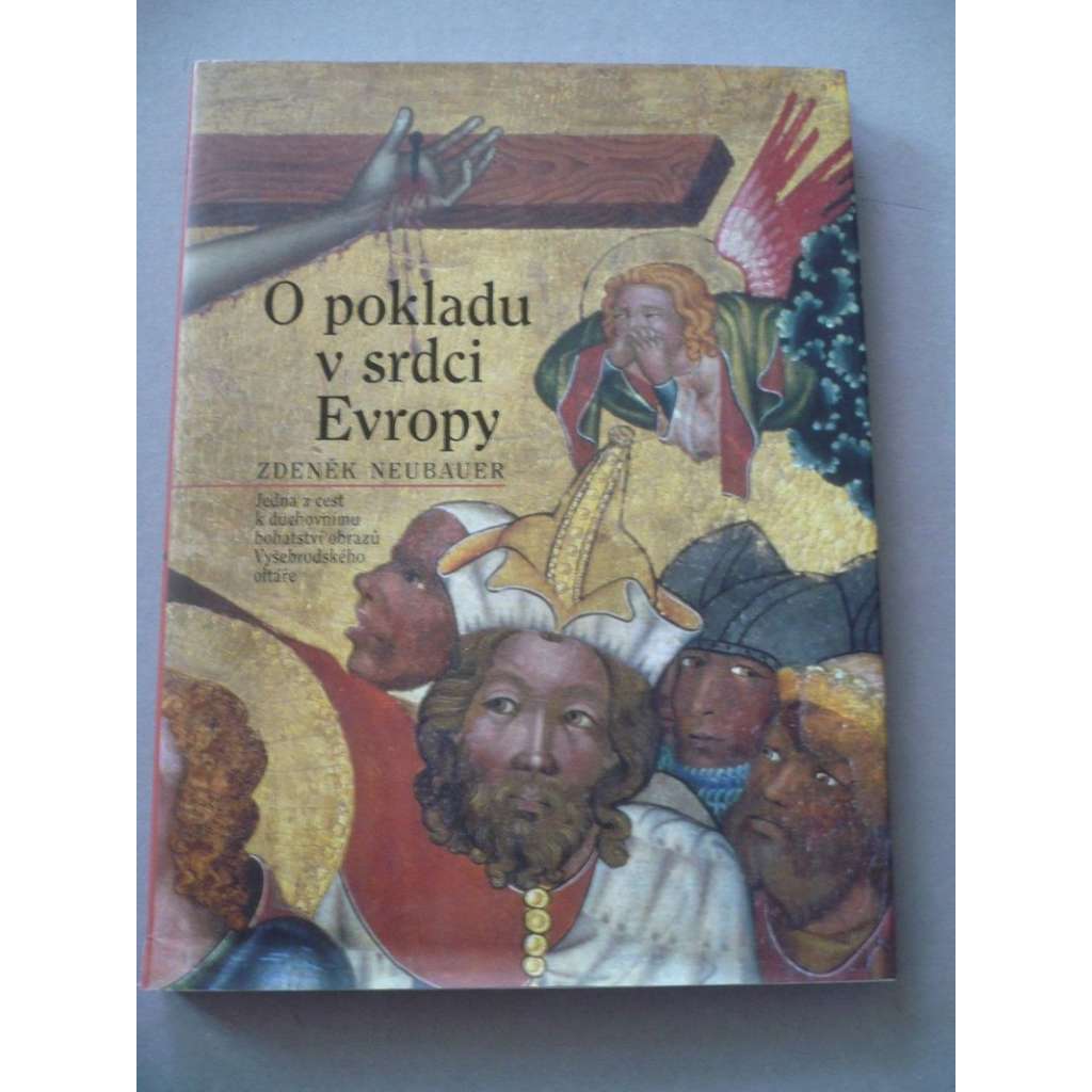 O pokladu v srdci Evropy [Jedna z cest k duchovnímu bohatství obrazů Vyšebrodského oltáře - Vyšebrodský oltář, Místr]