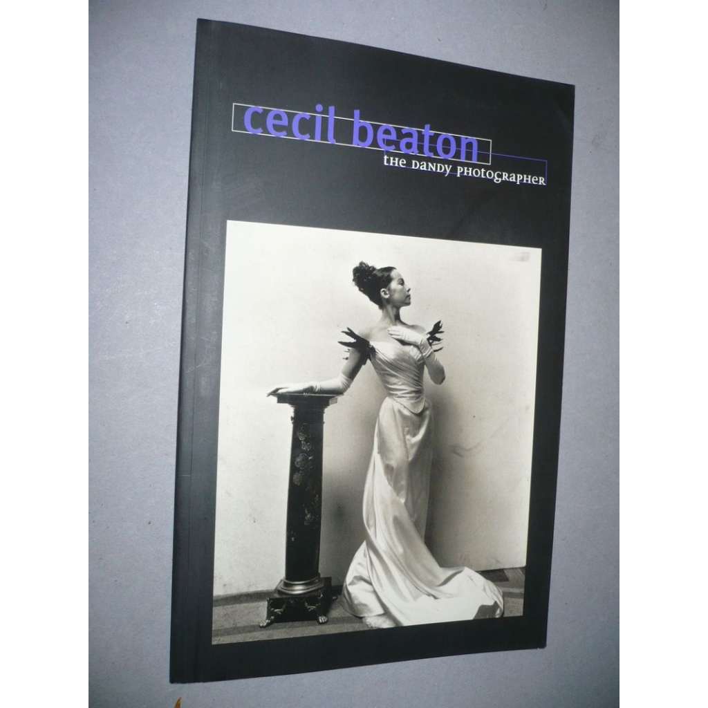 Cecil Beaton : The Dandy Photographer [katalog výstavy ,fotografie ]