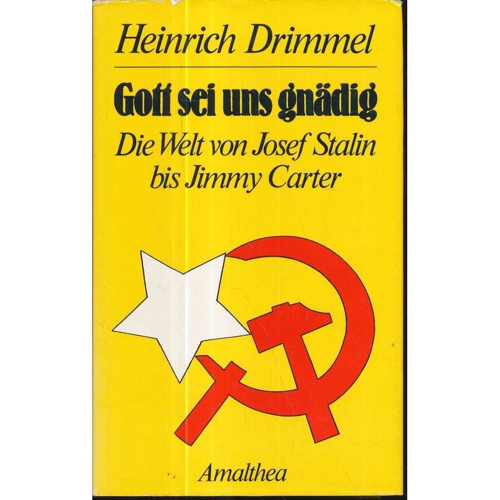 Gott sei uns gnäddig: Die Welt von Josef Stalin bis Jimmy Carter