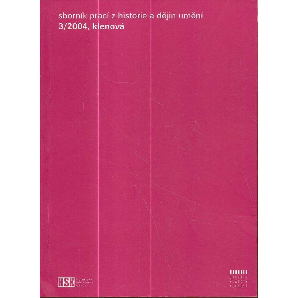Sborník prací z historie a dějin umění 3/2004, Klenová