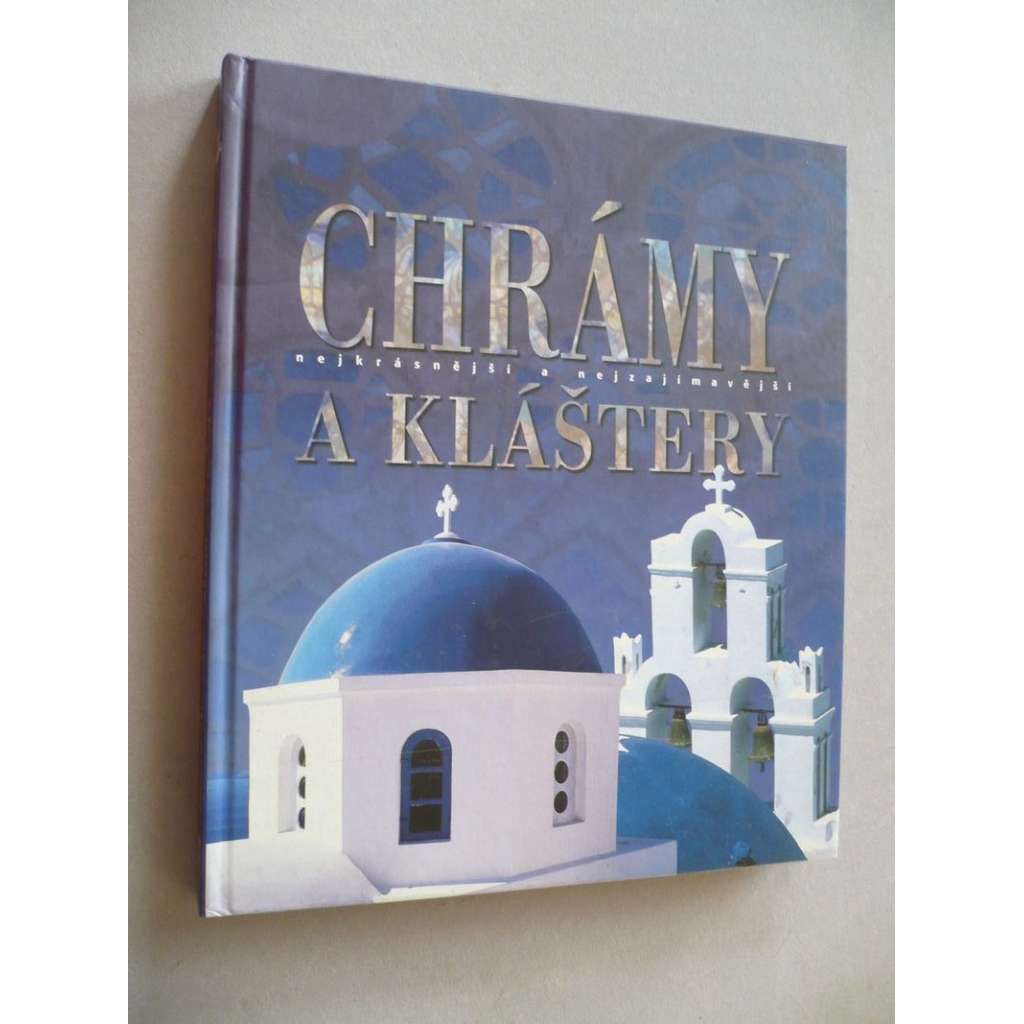 Nejkrásnější a nejzajímavější Chrámy a kláštery  (KOSTELY SVATYNĚ )