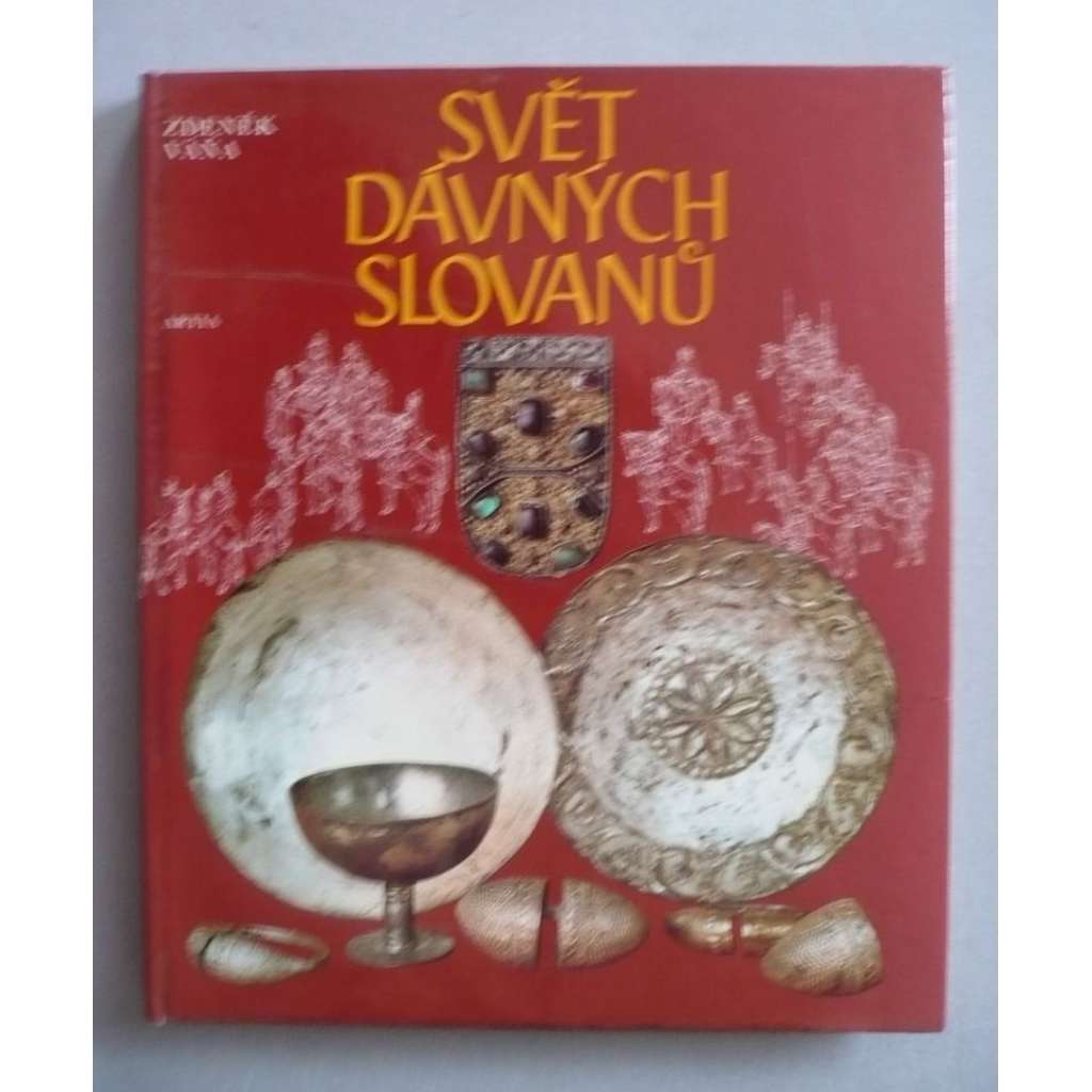 Svět dávných Slovanů [Slované, archeologie]