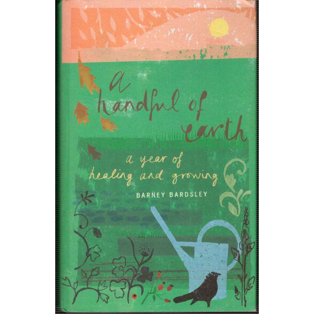 A Handful Of Earth: A Year Of Healing And Growing