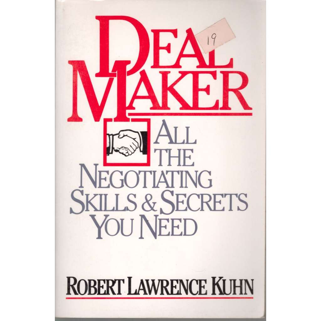 Dealmaker: All the Negotiating Skills and Secrets You Need