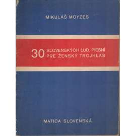 30 slovenských lud.piesní pre ženský trojhlas