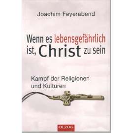 Wenn es lebensgefährlich ist, Christ zu sein