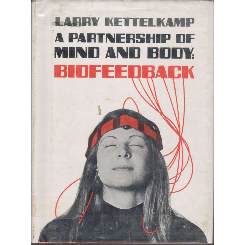 A Partnership of Mind and Body: Biofeedback (Partnerství mysli a těla)