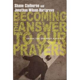 Becoming the Answer to Our Prayers