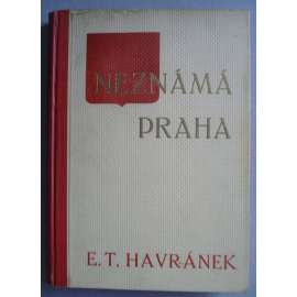 Neznámá Praha II.[dějiny Prahy - pražské čtvrtě, hradby, pražské podsvětí, historie tramvají, vltavská paroplavba, železnice, elektrifikace, povodně, pražské ostrovy, Praha Staré a Nové Město, Malá Strana, Hradčany]