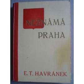 Neznámá Praha II. [dějiny Prahy - pražské čtvrtě, hradby, pražské podsvětí, historie tramvají, vltavská paroplavba, železnice, elektrifikace, povodně, pražské ostrovy, Praha Staré a Nové Město, Malá Strana, Hradčany]