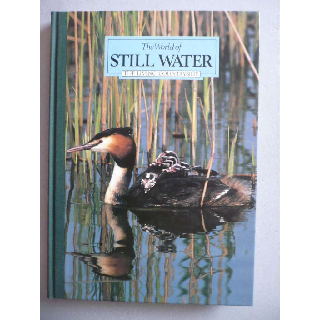The World of Still Water (Svět rybníků a jezer) EDICE The Living Countryside - Živoucí příroda HOL