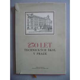 250 let Technických škol v Praze (1707-1957) [Dějin ČVUT Praha - České vysoké učení technické]