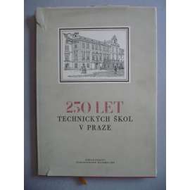 250 let Technických škol v Praze (1707-1957) [Dějin ČVUT Praha - České vysoké učení technické]