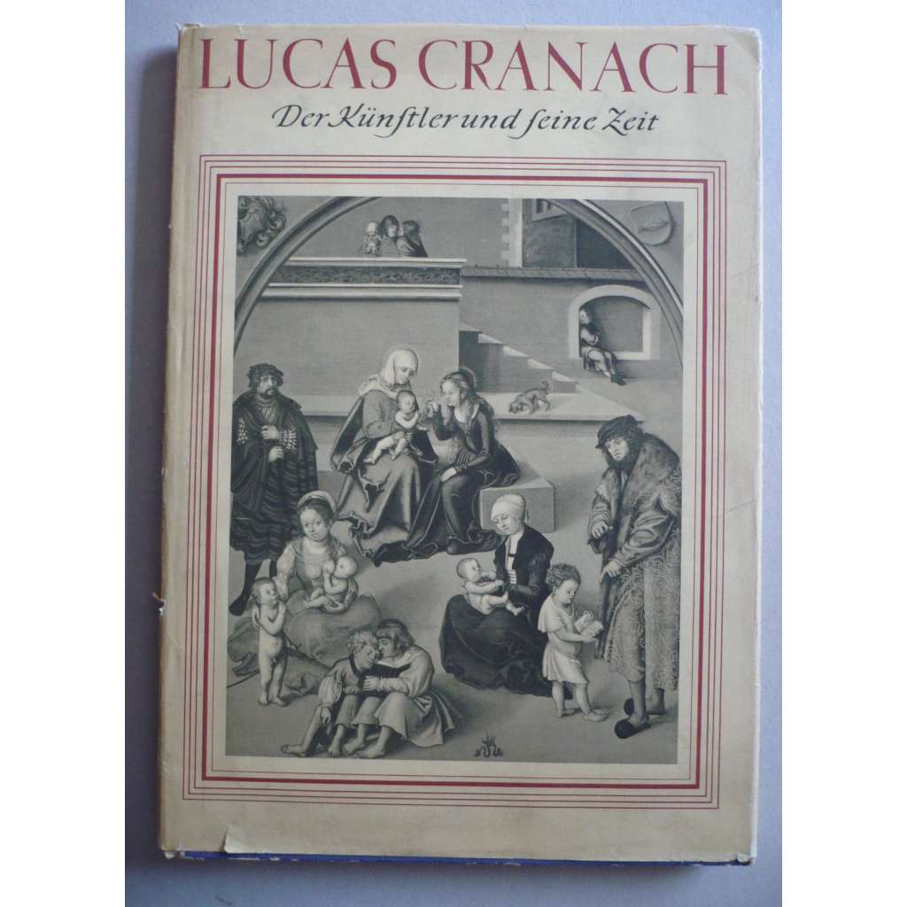Lucas Cranach: Der Ältere (umělec a jeho doba)