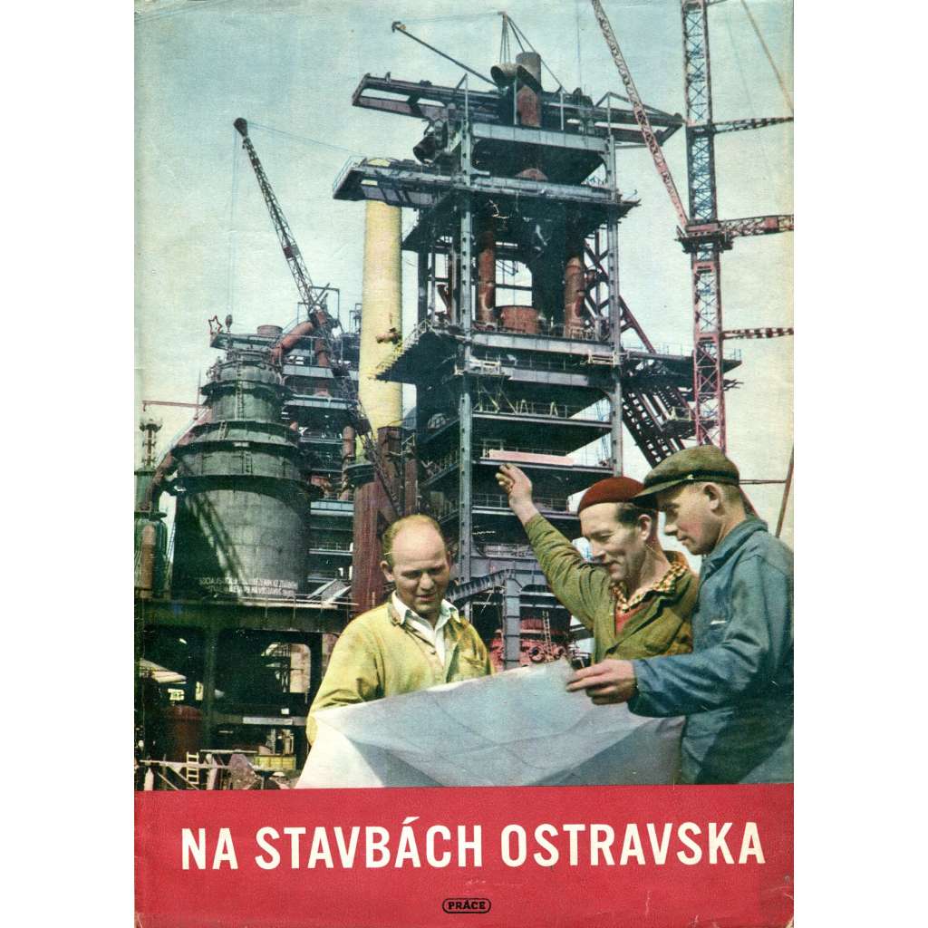 Na stavbách Ostravska - (Ostrava - továrny, průmysl, kniha fotografií)