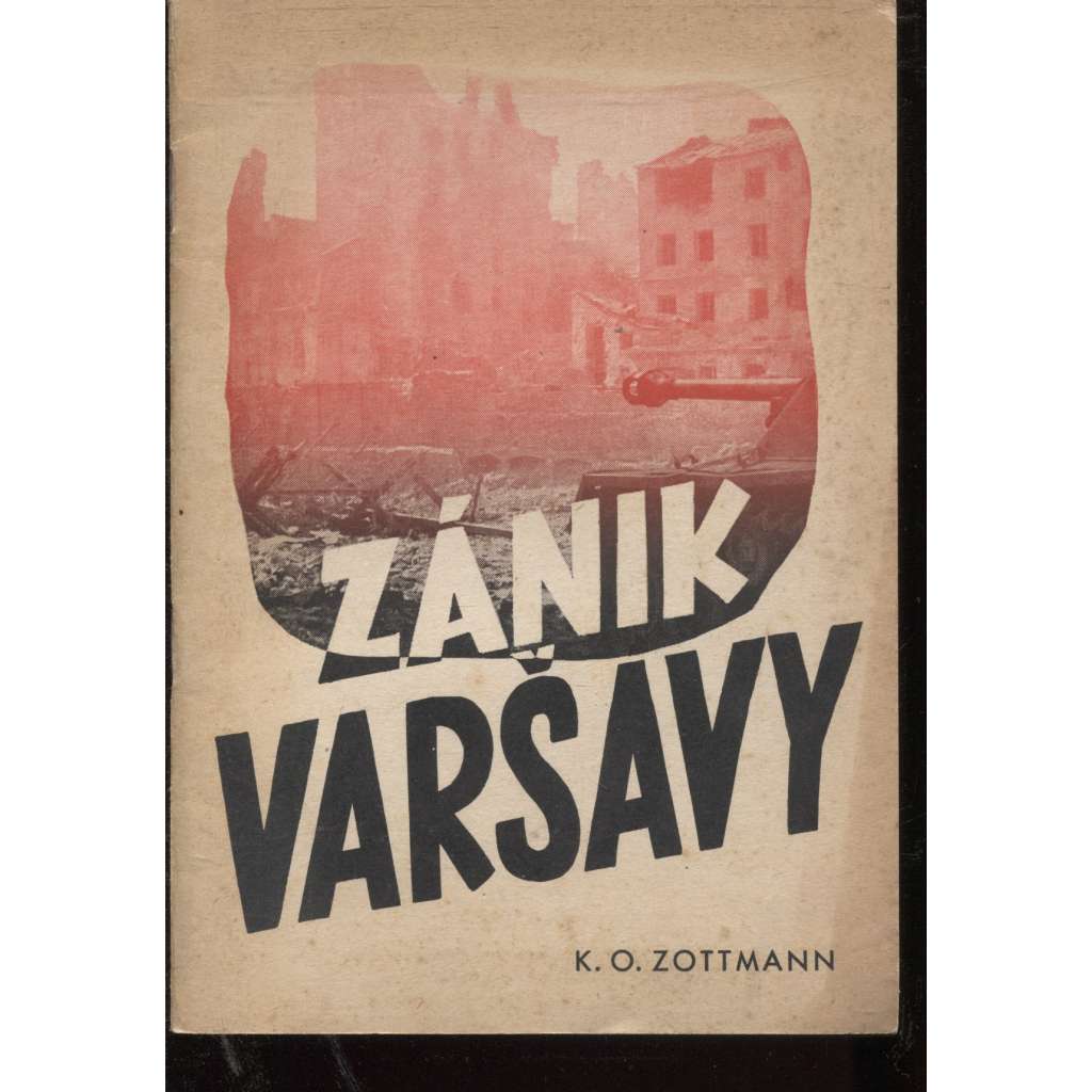 Zánik Varšavy. Líčení válečného zpravodaje (druhá světová válka, Varšava, Polsko, propaganda, Třetí říše)