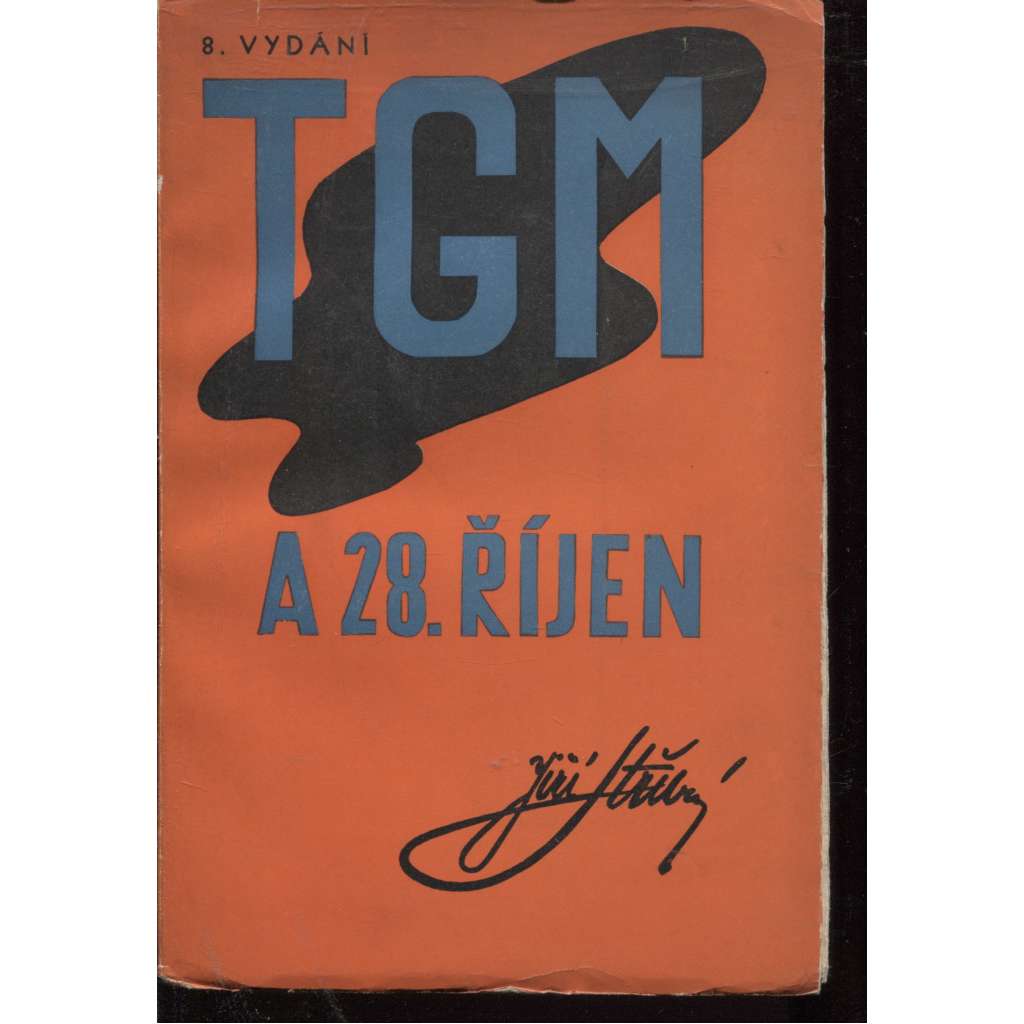 TGM a 28.říjen (T. G. Masaryk, politika, vznik Československa, první republika)