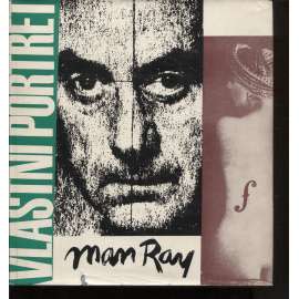 Vlastní portrét - Man Ray [malíř, fotograf, avantgarda, surrealismus] (edice Paměti, korespondence, dokumenty, sv. 46)