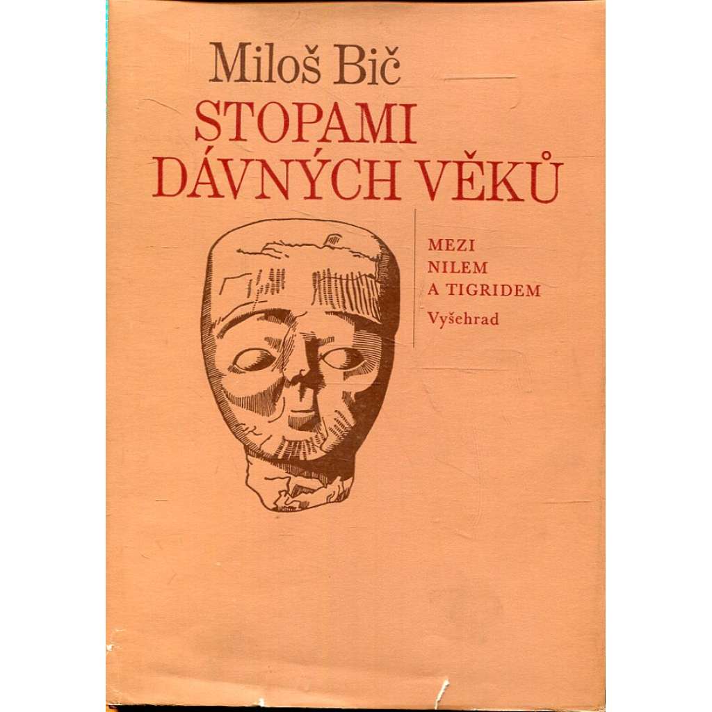 Stopami dávných věků. Mezi Nilem a Tigridem. Dějiny Mezopotámie, Sumer, Asýrie, Babylón, Přední Východ, Irák, Jordánsko Stopami dávných věků. Mezi Nilem a Tigridem. Dějiny Mezopotámie, Sumer, Asýrie, Babylón, Přední Východ, Irák, Jordánsko