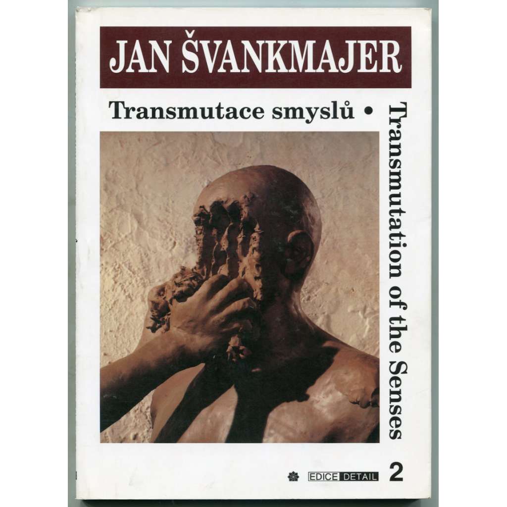 Jan Švankmajer: Transmutace smyslů = Transmutation of the Senses