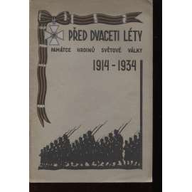 Před dvaceti léty. Památce hrdinů Světové války 1914 - 1934