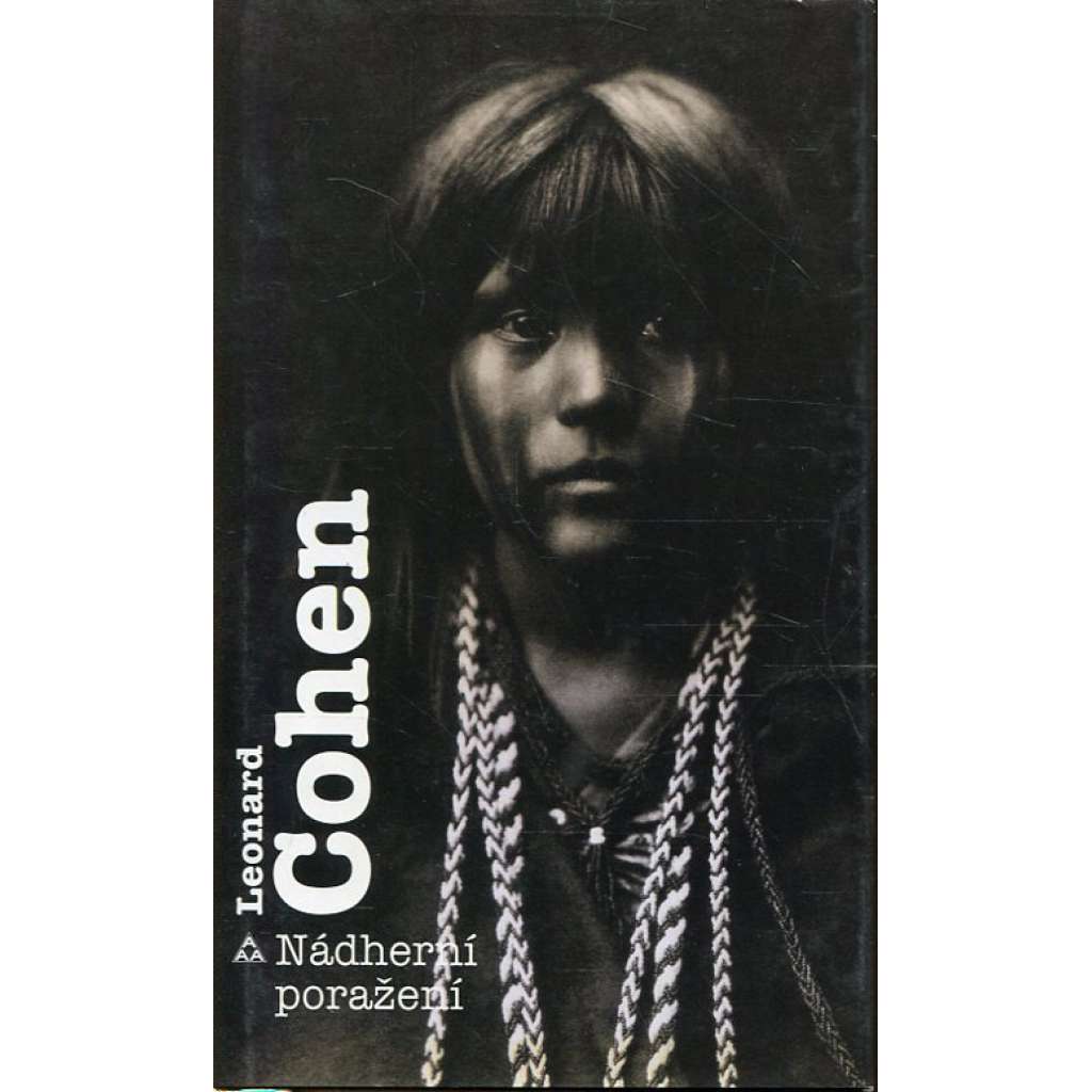 Nádherní poražení ( Leonard Cohen ,edice: AAA –⁠ Edice angloamerických autorů, sv. 18) [román, indiáni])