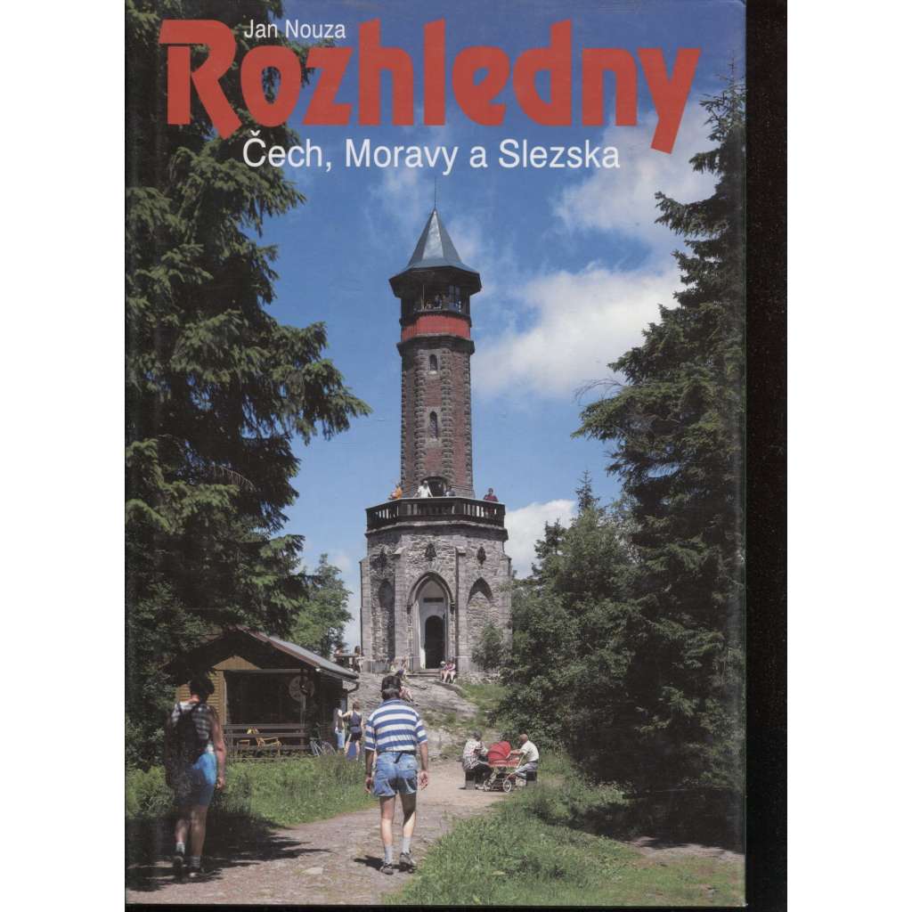 Rozhledny Čech, Moravy a Slezska [encyklopedie turistických rozhleden a jejich historie; turistika, rozhledna; architektura; tipy na výlety] HOL