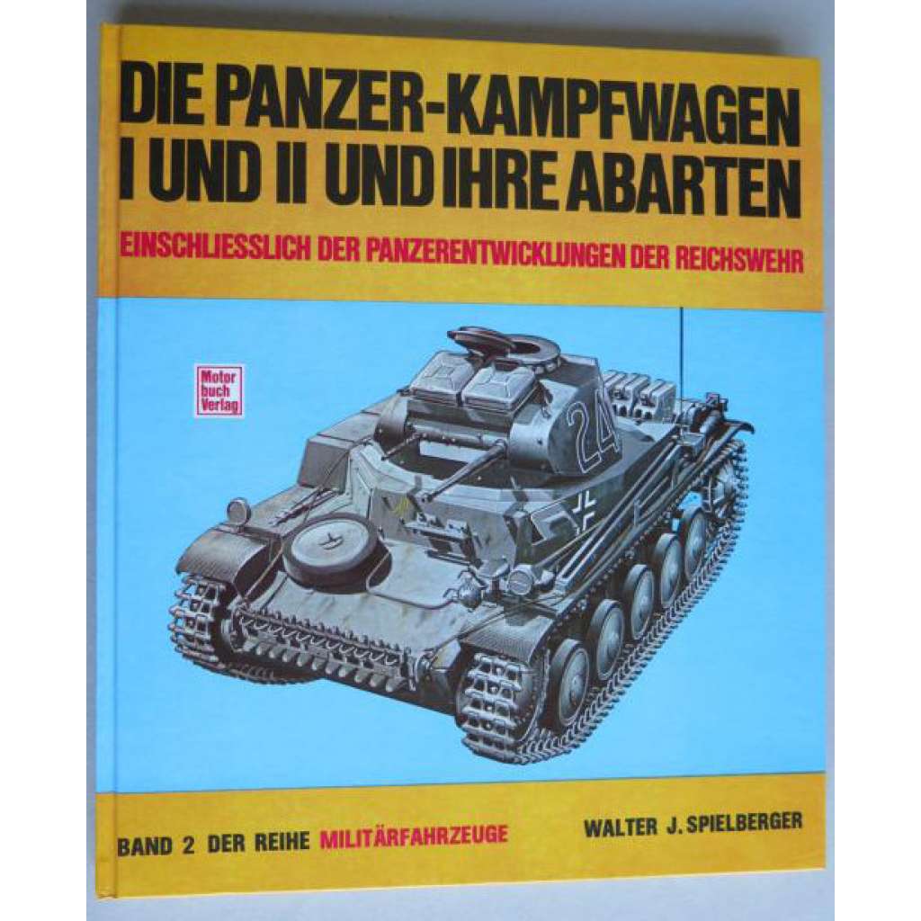 Die Panzer-Kampfwagen I und II und ihre Abarten. Einschliesslich der Panzerentwicklungen der Reichswehr