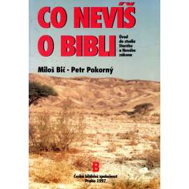 Co nevíš o Bibli. Úvod do studia Starého a Nového zákona (Bible, biblistika, studie)