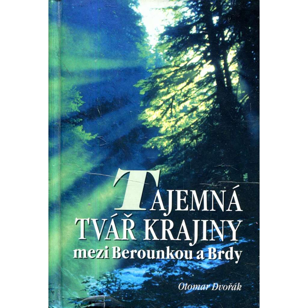 Tajemná tvář krajiny mezi Berounkou a Brdy (věnování a podpis autora)