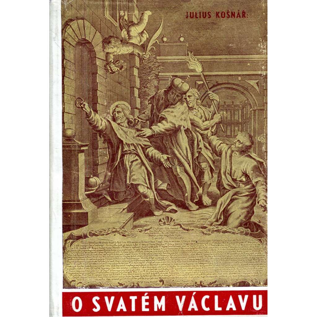 O svatém Václavu a vývoji úcty svatováclavské [Svatý Václav]