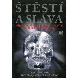 Štěstí a sláva – Příběhy největších archeologických dobrodruhů v dějinách