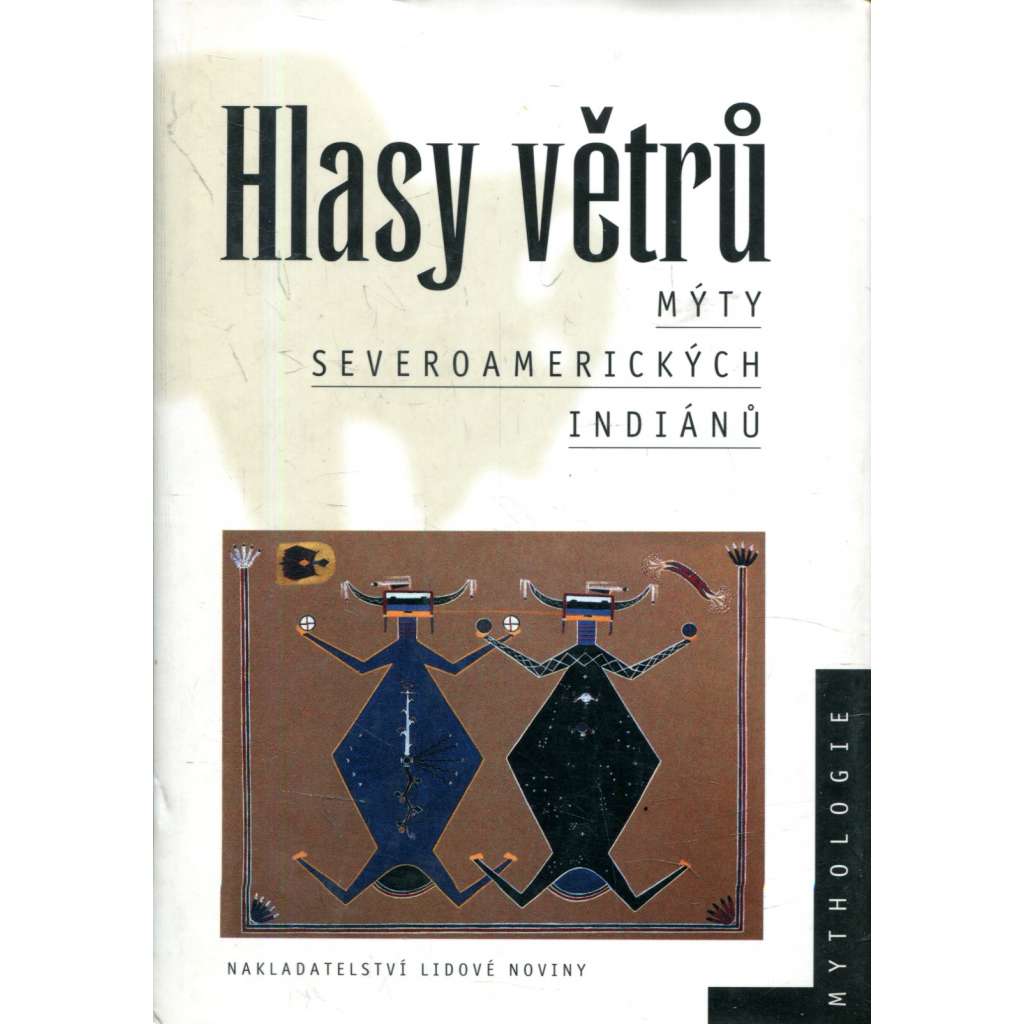 Hlasy větrů - mýty severoamerických Indiánů [legendy, pověsti a mýty - Indiáni v dnešní USA a Kanadě]