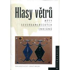 Hlasy větrů - mýty severoamerických Indiánů [legendy, pověsti a mýty - Indiáni v dnešní USA a Kanadě]