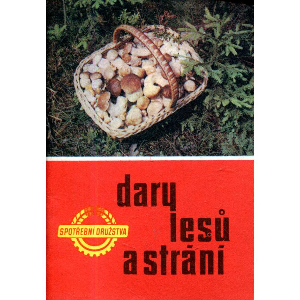 Dary lesů a strání (botanika, houby, mykologie, lesní ovoce, borůvky, brusinky, maliny, trnky)