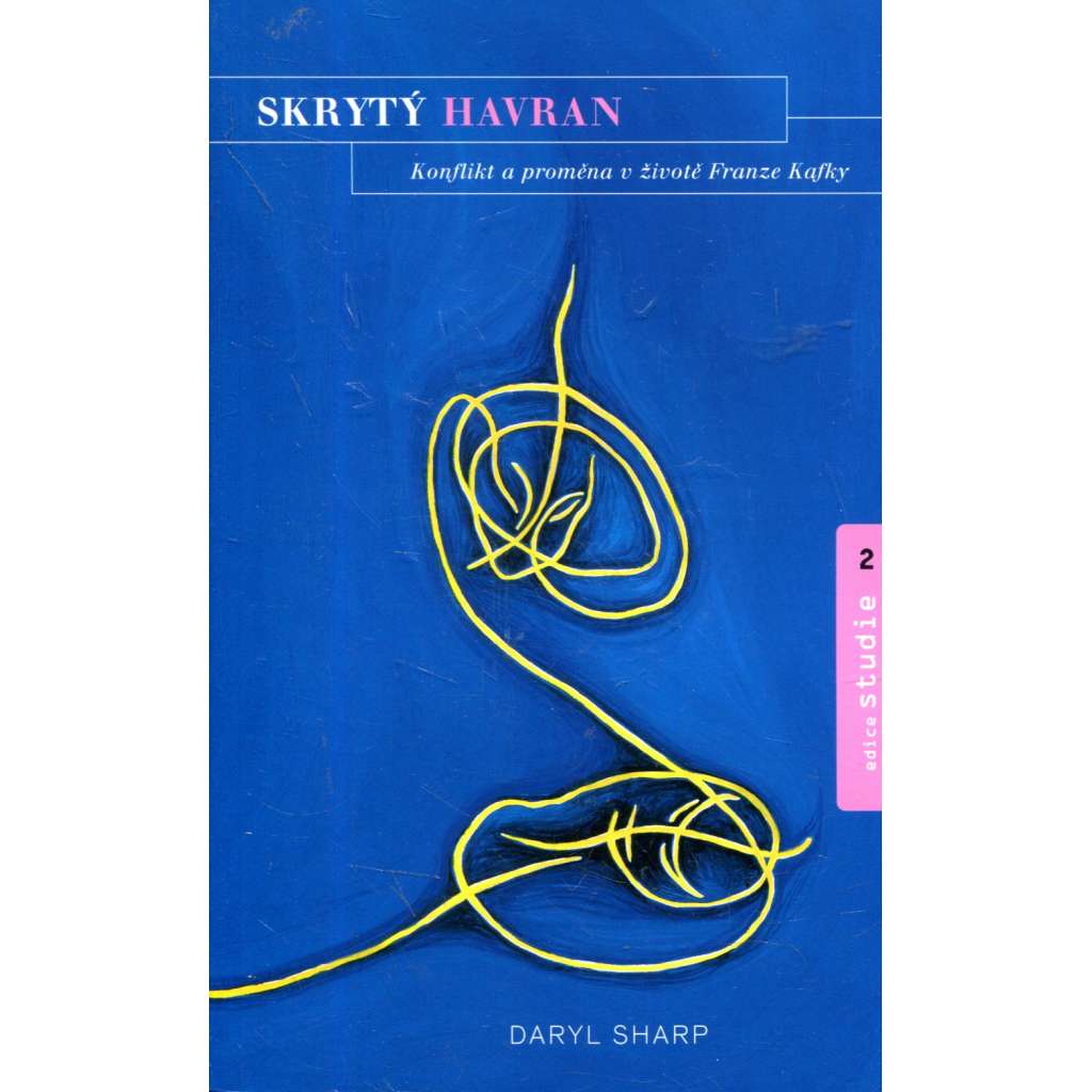 Skrytý havran. Konflikt a proměna v životě Franze Kafky (Franz Kafka, psychoanalýza)