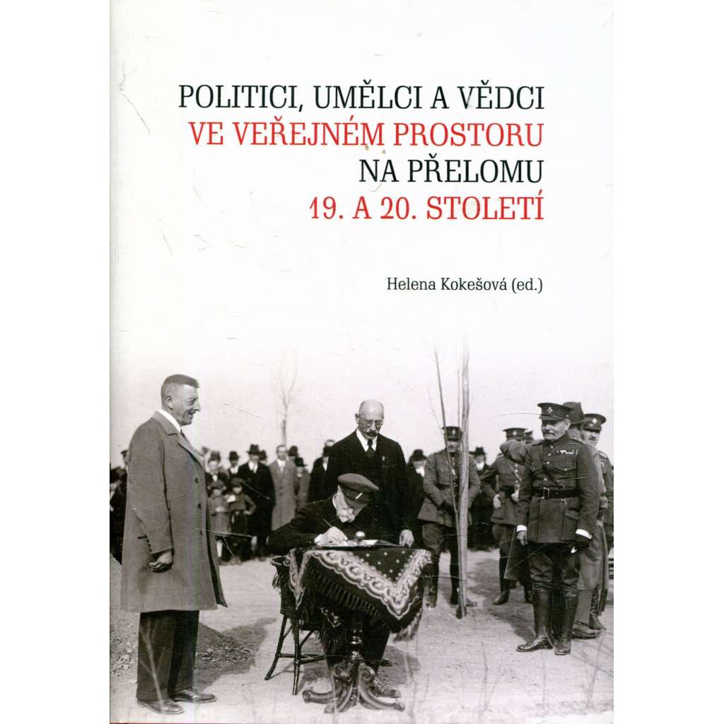 Politici, umělci a vědci ve veřejném prostoru na přelomu 19. a 20. století Politici, umělci a vědci ve veřejném prostoru na přelomu 19. a 20. století