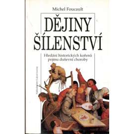 Dějiny šílenství v době osvícenství [Hledánní historických kořenů pojmu duševní choroby]