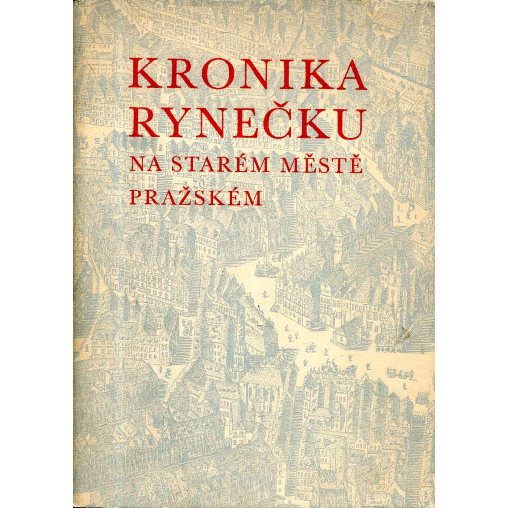 Kronika rynečku na Starém Městě pražském [Praha, Malé náměstí, Staré Město, Rott]