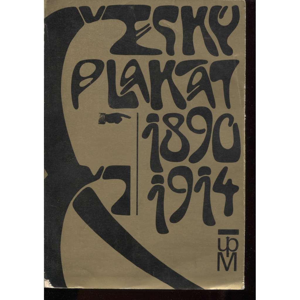 Český plakát 1890 - 1914 - secese (výstavní katalog, plakát, mj. i Mikoláš Aleš, František Bílek, V. H. Brunner, Alfons Mucha, Emil Orlik, Viktor Oliva)
