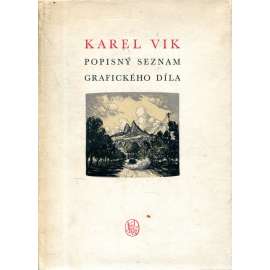 Karel Vik - Popisný seznam grafického díla [dřevoryt, ilustrace - Český ráj, Slovensko ad. - soupis grafiky]